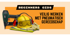 Gids voor beginners: basistips voor het veilig gebruiken van een pneumatische nietmachine